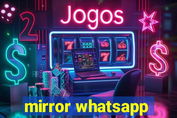 mirror whatsapp